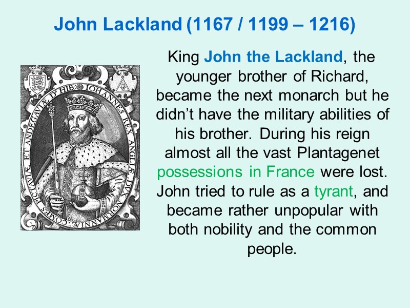 John Lackland (1167 / 1199 – 1216)    King John the Lackland,